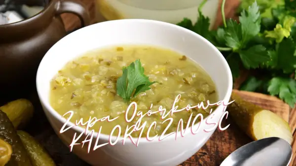 Ile kalorii ma talerz zupy ogórkowej? Zaskakujące fakty o kaloriach